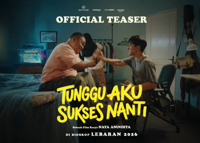 Drama Keluarga di Film Tunggu Aku Sukses Nanti Siap Ramaikan Lebaran 2026 